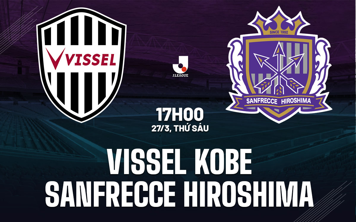 nhan dinh bong da du doan Vissel Kobe vs Sanfrecce Hiroshima vdqg nhat ban hom nay