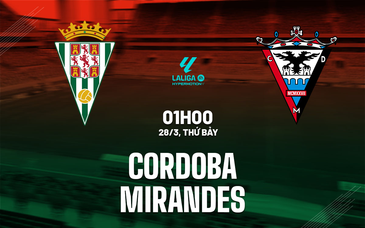 nhan dinh bong da du doan Cordoba vs Mirandes hang 2 tay ban nha hom nay