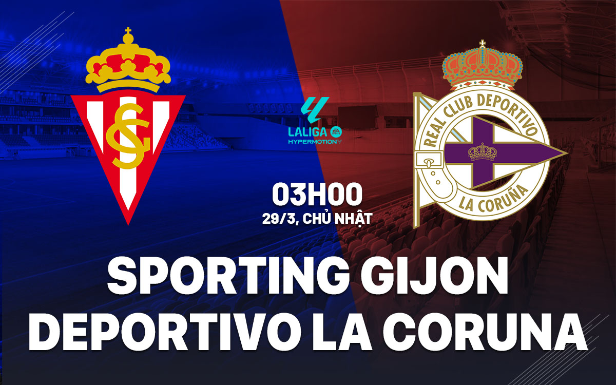 nhan dinh bong da du doan Sporting Gijon vs Deportivo La Coruna hang 2 tay ban nha hom nay nhan dinh bong da du doan Sporting Gijon vs Deportivo La Coruna hang 2 tay ban nha hom nay