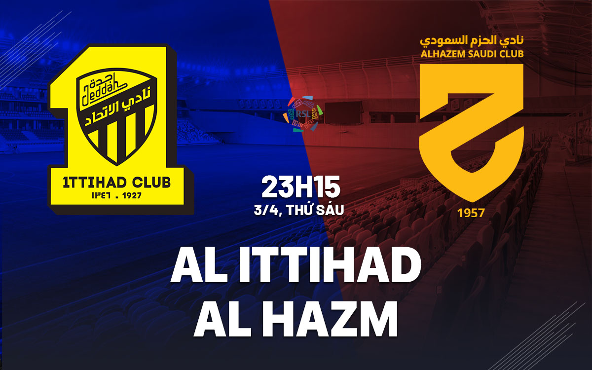 nhan dinh bong da du doan Al Ittihad vs Al Hazm vdqg saudi arabia hom nay