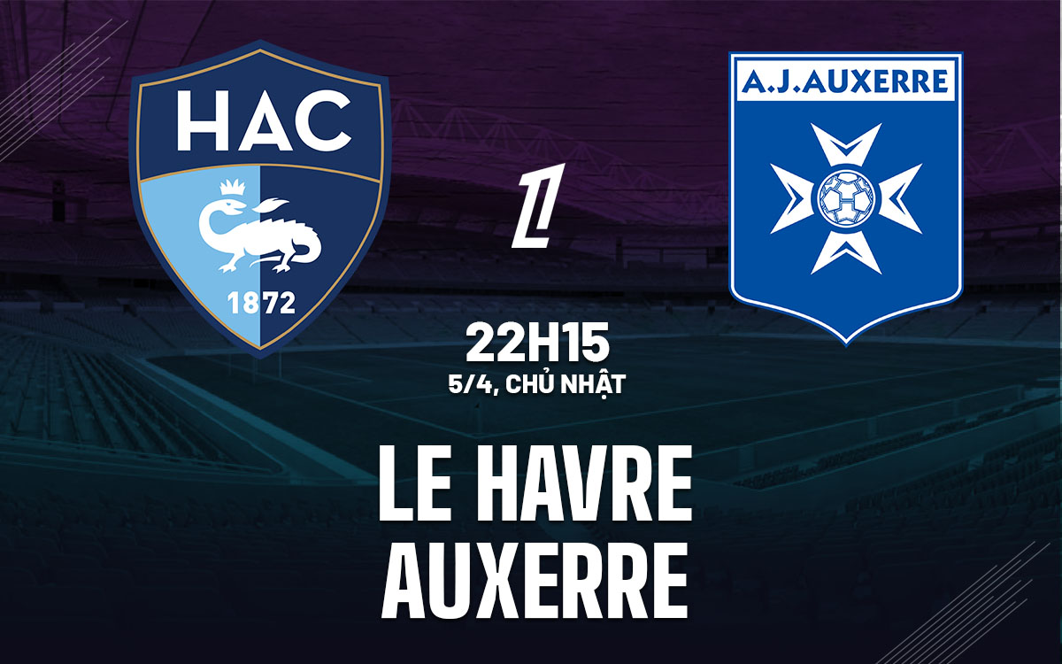 nhan dinh bong da du doan Le Havre vs Auxerre vdqg phap ligue 1 hom nay