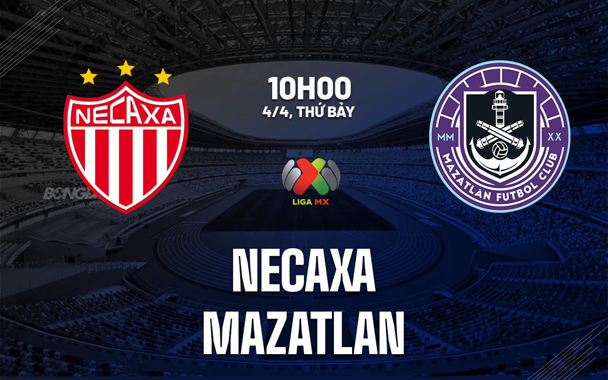 nhan dinh bong da du doan Necaxa vs Mazatlan vdqg mexico hom nay