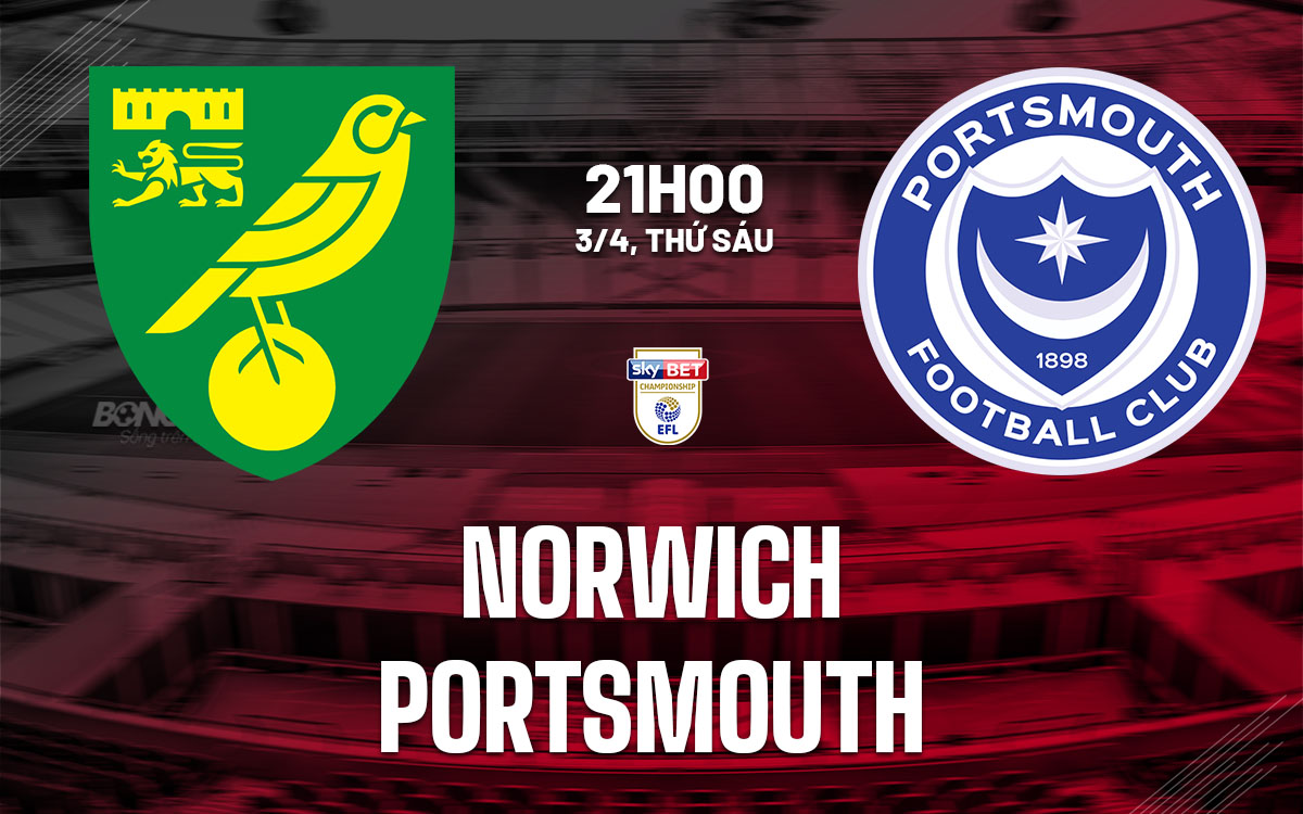 nhan dinh bong da du doan Norwich vs Portsmouth hang nhat anh hom nay