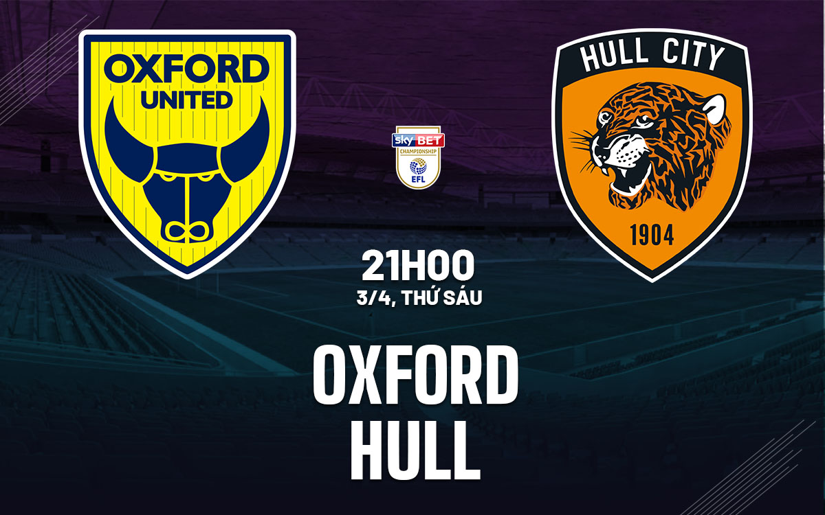 nhan dinh bong da du doan Oxford vs Hull hang nhat anh hom nay