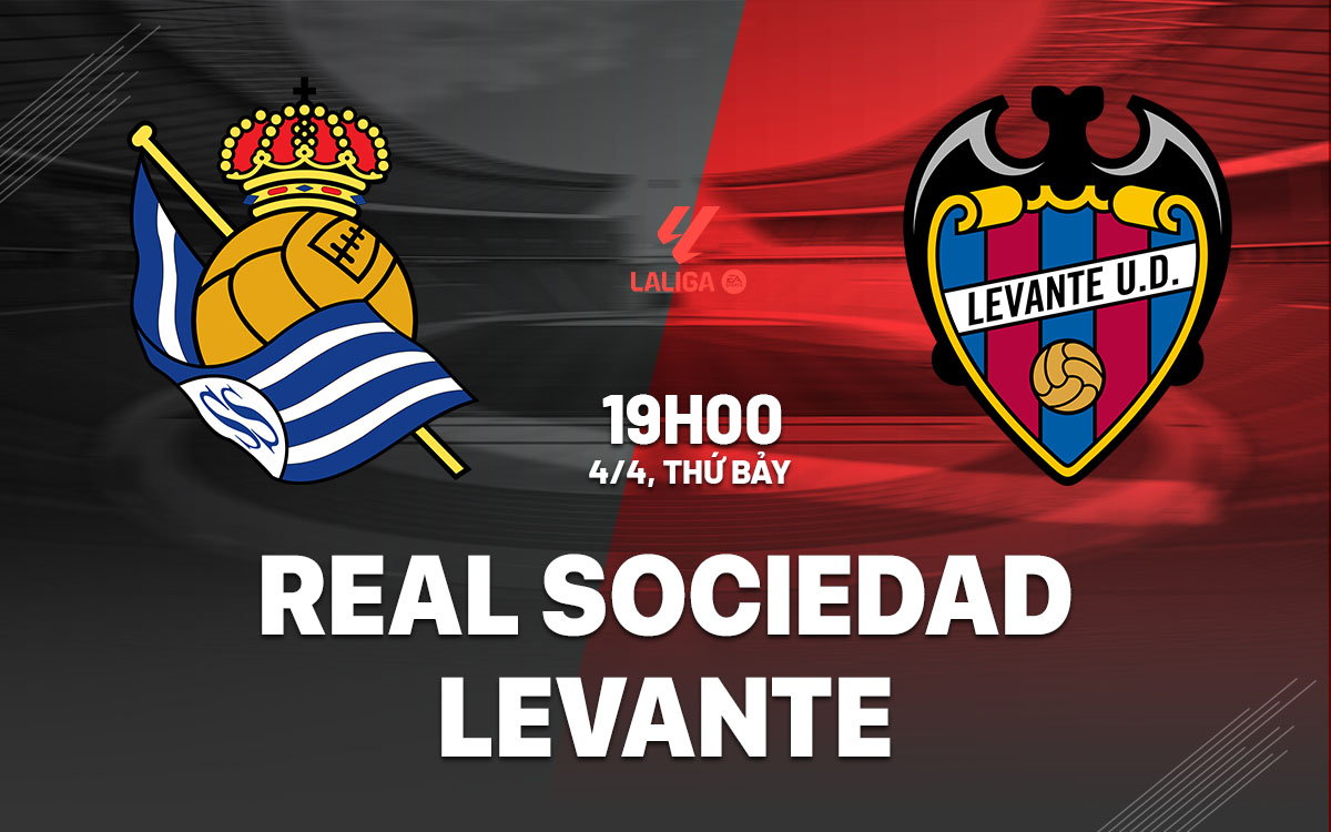nhan dinh bong da du doan Real Sociedad vs Levante vdqg tay ban nha la liga hom nay