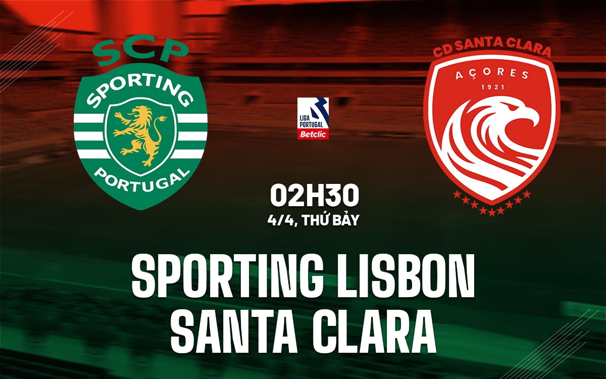 nhan dinh bong da du doan Sporting Lisbon vs Santa Clara vdqg bo dao nha hom nay