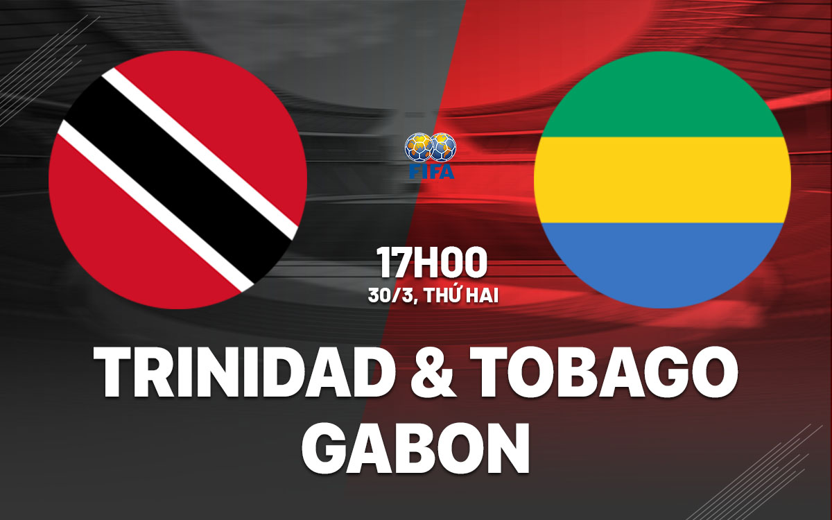 nhan dinh bong da du doan Trinidad Tobago vs Gabon giao huu quoc te hom nay