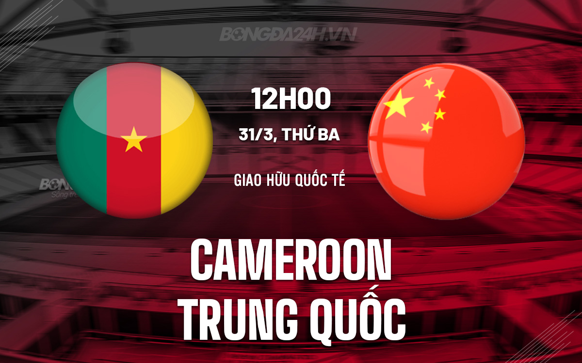 Cameroon vs Trung Quoc