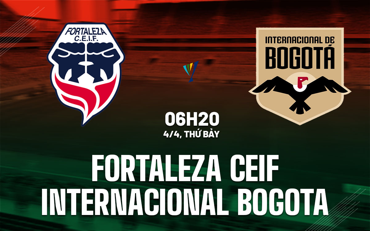 nhan dinh bong da du doan Fortaleza CEIF vs Internacional Bogota vdqg colombia hom nay