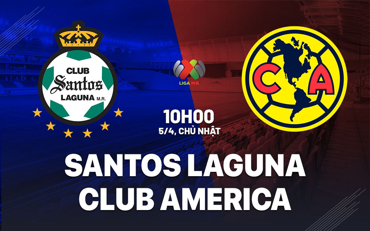 nhan dinh bong da du doan Santos Laguna vs Club America vdqg mexico hom nay