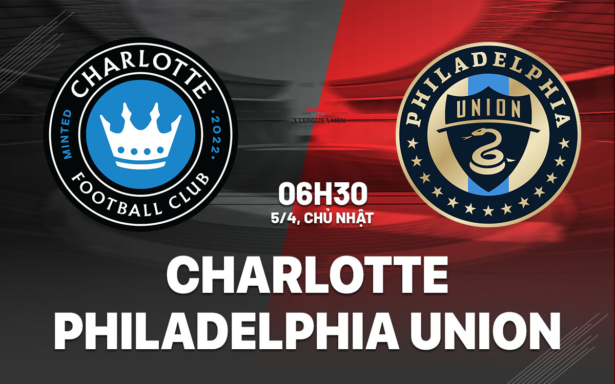 nhan dinh bong da du doan Charlotte vs Philadelphia Union nha nghe my mls hom nay