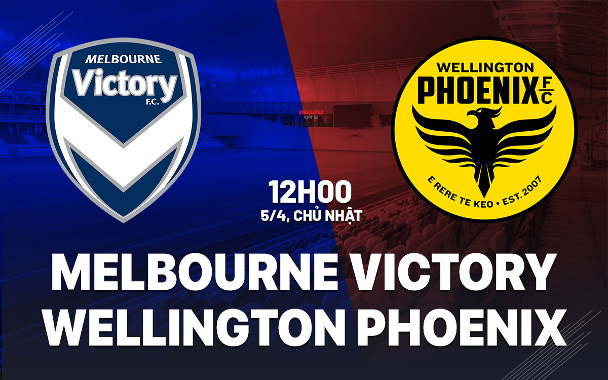 nhan dinh bong da du doan Melbourne Victory vs Wellington Phoenix vdqg australia hom nay