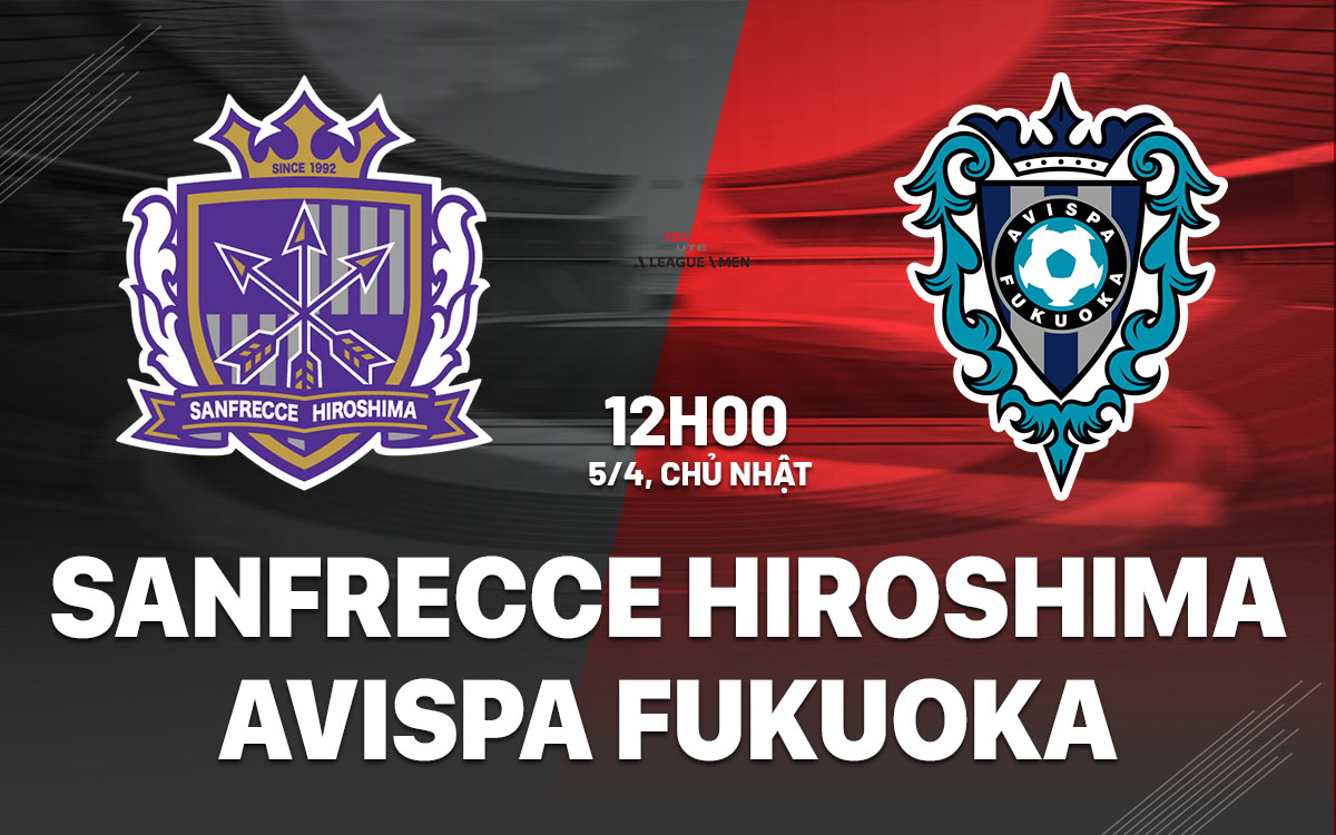 nhan dinh bong da du doan Sanfrecce Hiroshima vs Avispa Fukuoka vdqg nhat ban hom nay