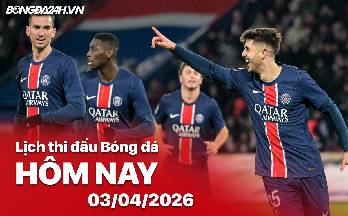 Lịch thi đấu bóng đá hôm nay 03/04/2026