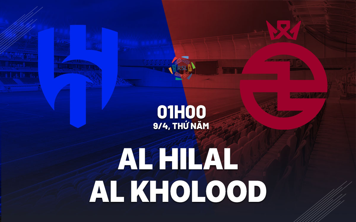 nhan dinh bong da du doan Al Hilal vs Al Kholood vdqg saudi arabia hom nay