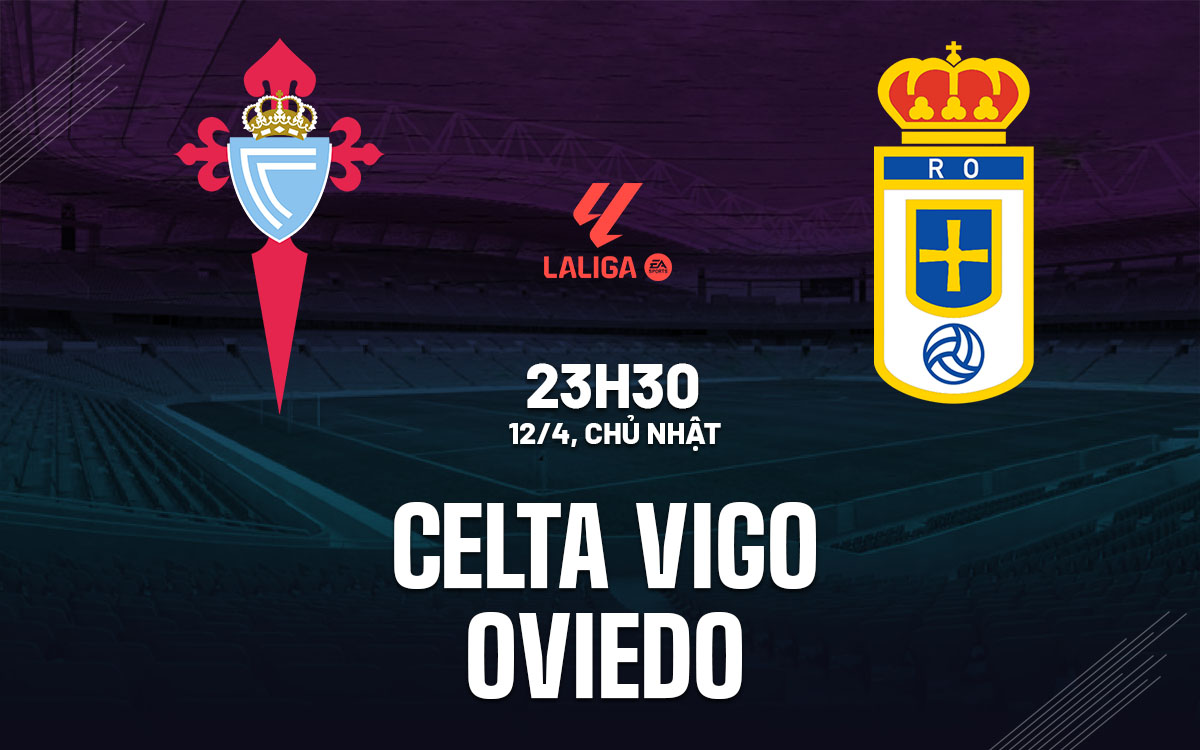 nhan dinh bong da du doan Celta Vigo vs Oviedo vdqg tay ban nha la liga hom nay nhan dinh bong da du doan Celta Vigo vs Oviedo vdqg tay ban nha la liga hom nay