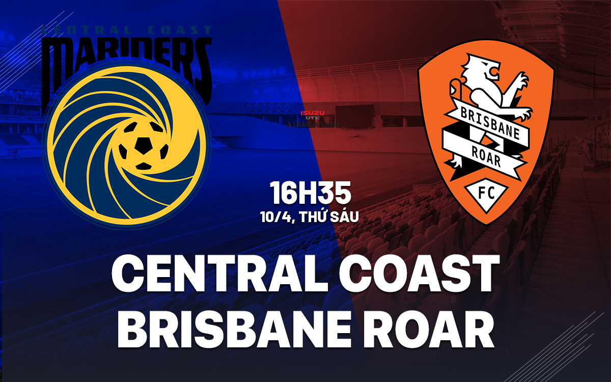 nhan dinh bong da du doan Central Coast Mariners vs Brisbane Roar vdqg australia hom nay
