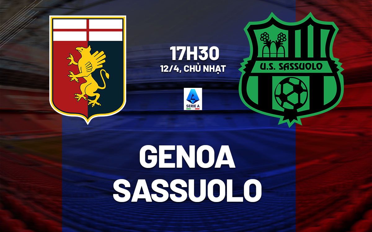 nhan dinh bong da du doan Genoa vs Sassuolo vdqg italia serie a hom nay