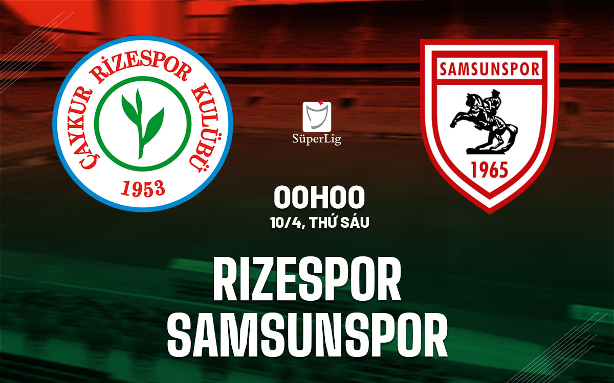 nhan dinh bong da du doan Rizespor vs Samsunspor vdqg tho nhi ky hom nay