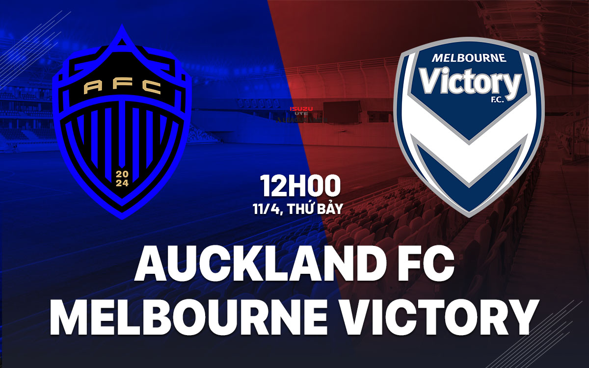 nhan dinh bong da du doan Auckland FC vs Melbourne Victory vdqg australia hom nay