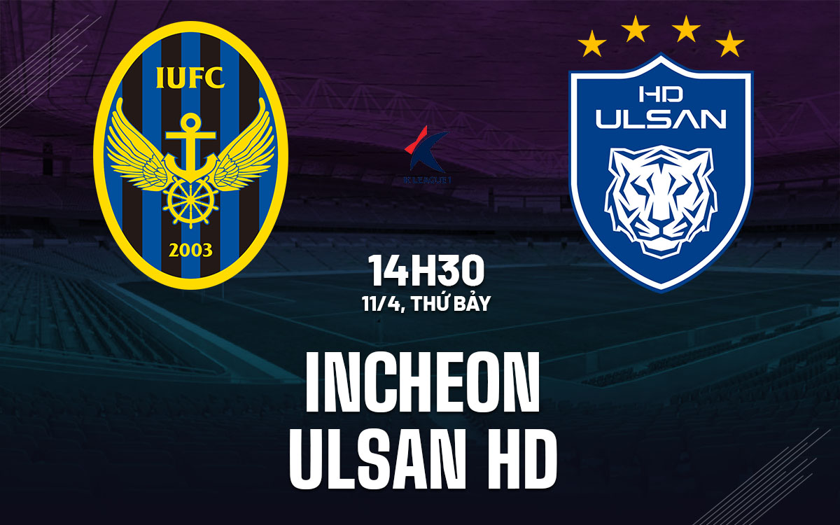 nhan dinh bong da du doan Incheon vs Ulsan HD vdqg han quoc hom nay