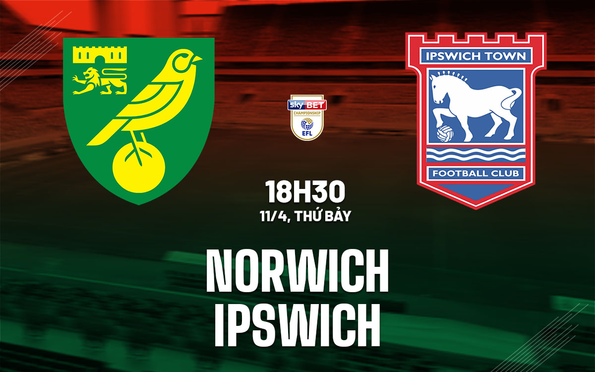 nhan dinh bong da du doan Norwich vs Ipswich hang nhat anh championship hom nay