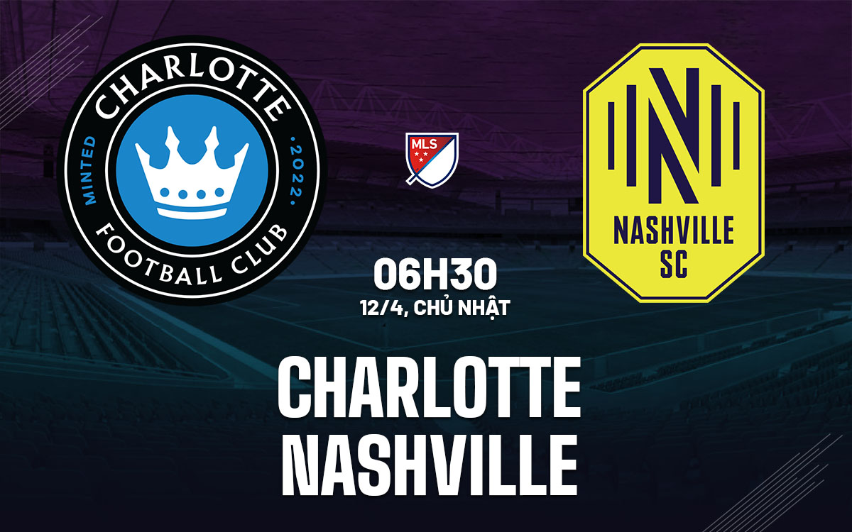 nhan dinh bong da du doan Charlotte vs Nashville nha nghe my mls hom nay