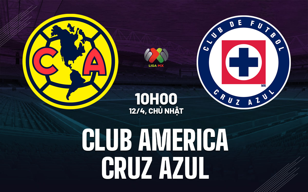 nhan dinh bong da du doan Club America vs Cruz Azul vdqg mexico hom nay