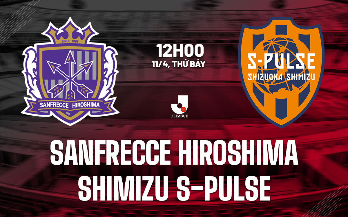 nhan dinh bong da du doan Sanfrecce Hiroshima vs Shimizu S-Pulse vdqg nhat ban hom nay
