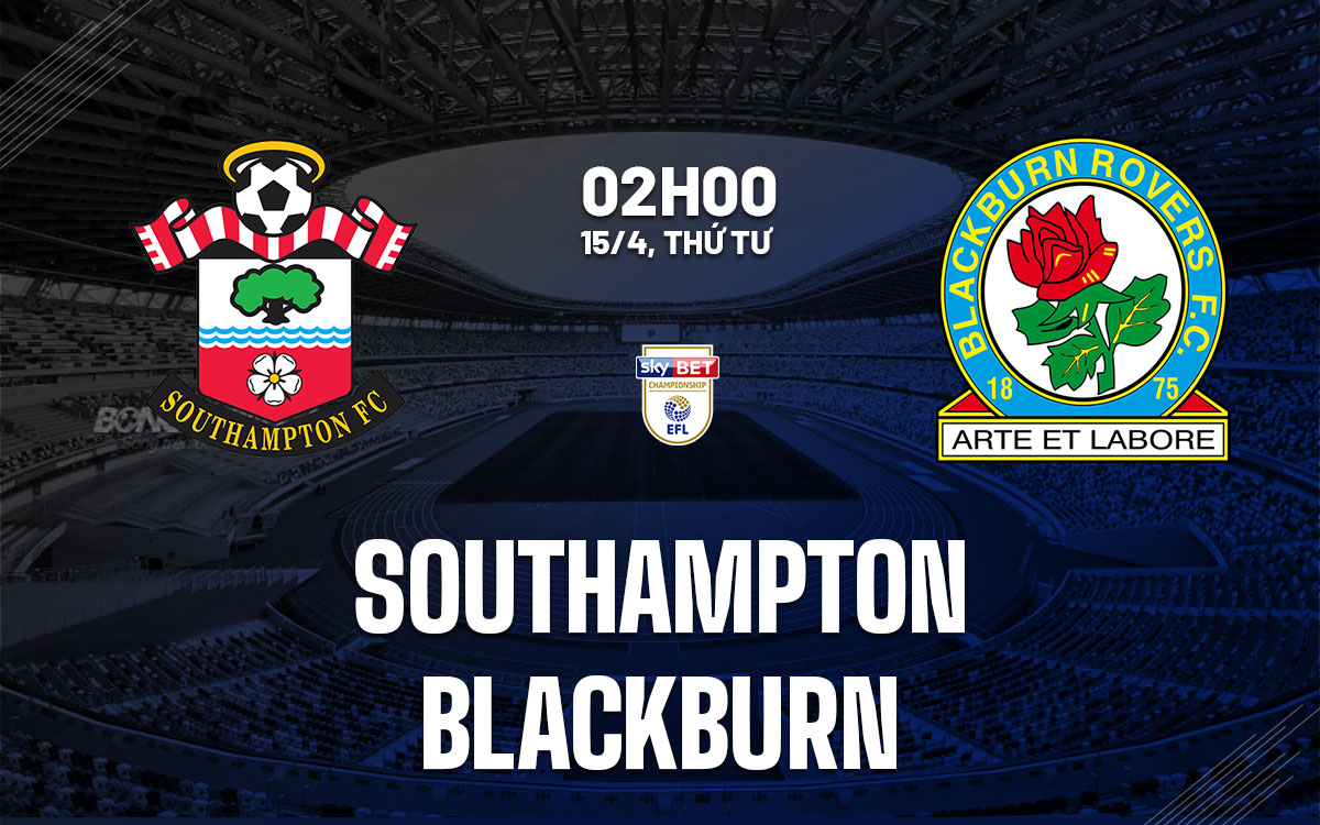 nhan dinh bong da du doan Southampton vs Blackburn hang nhat anh championship hom nay