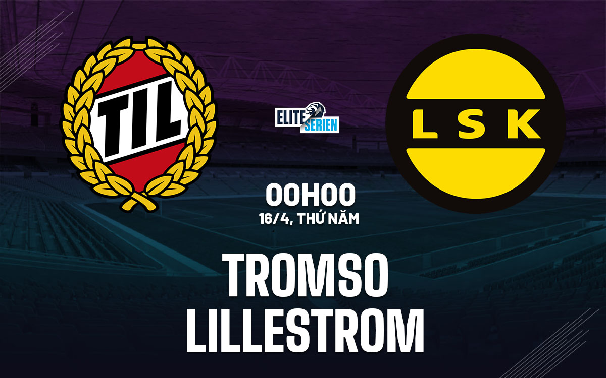 nhan dinh bong da du doan Tromso vs Lillestrom vdqg na uy hom nay nhan dinh bong da du doan Tromso vs Lillestrom vdqg na uy hom nay