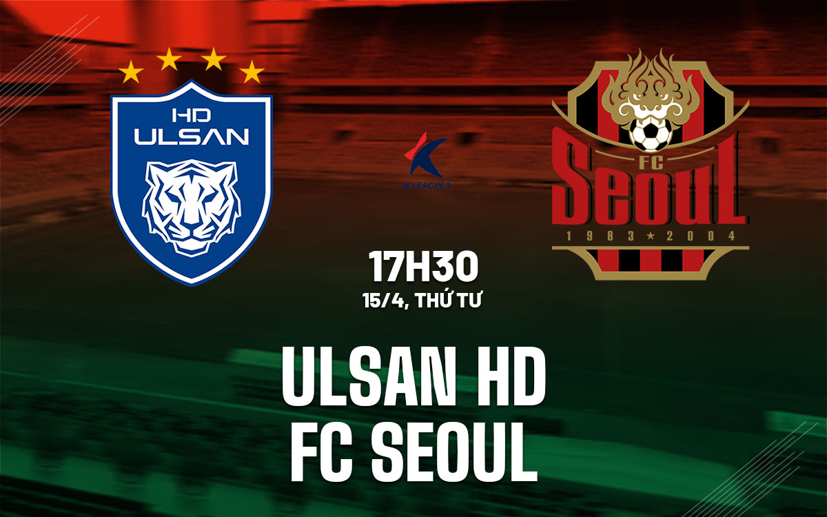 nhan dinh bong da du doan Ulsan HD vs FC Seoul vdqg han quoc hom nay