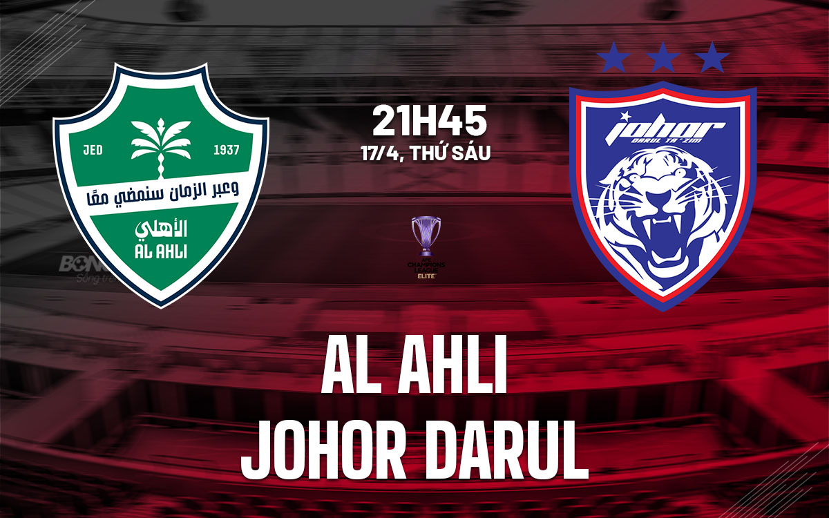 nhan dinh bong da du doan Al-Ahli vs Johor Darul afc champions league elite hom nay