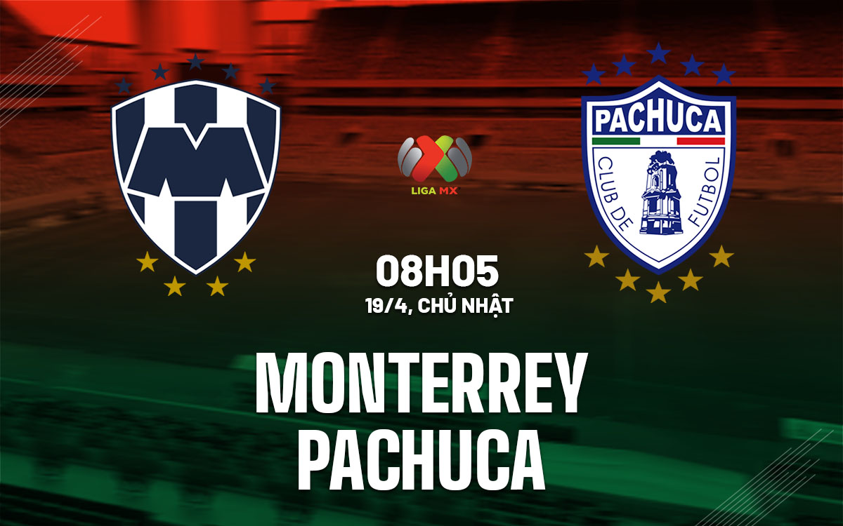 nhan dinh bong da du doan Monterrey vs Pachuca vdqg mexico hom nay