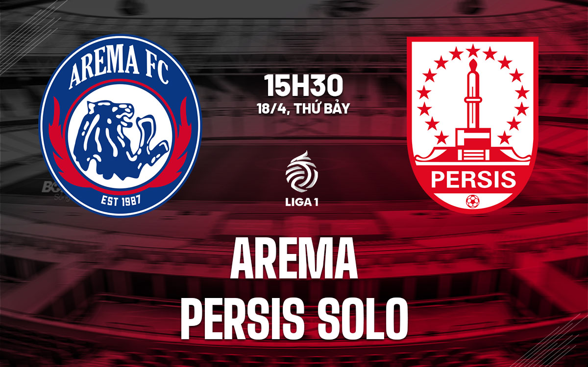 nhan dinh bong da du doan Arema vs Peris Solo vdqg indonesia hom nay
