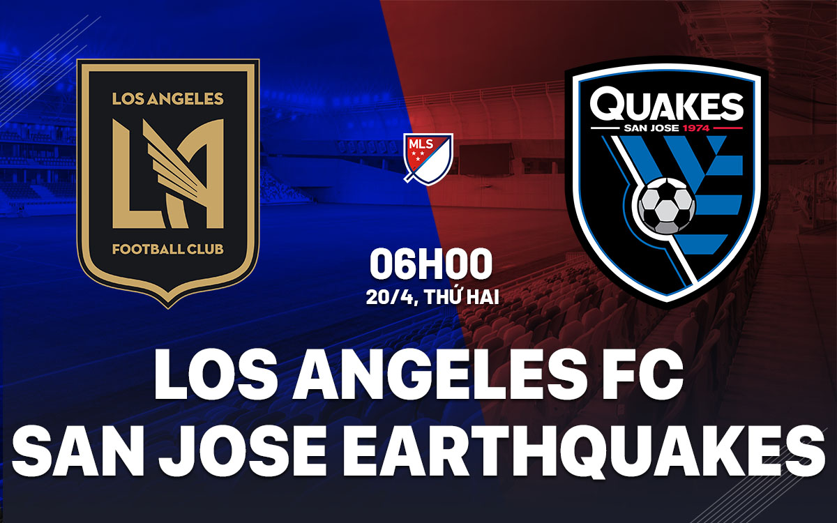 nhan dinh bong da du doan Los Angeles FC vs San Jose Earthquakes nha nghe my mls hom nay