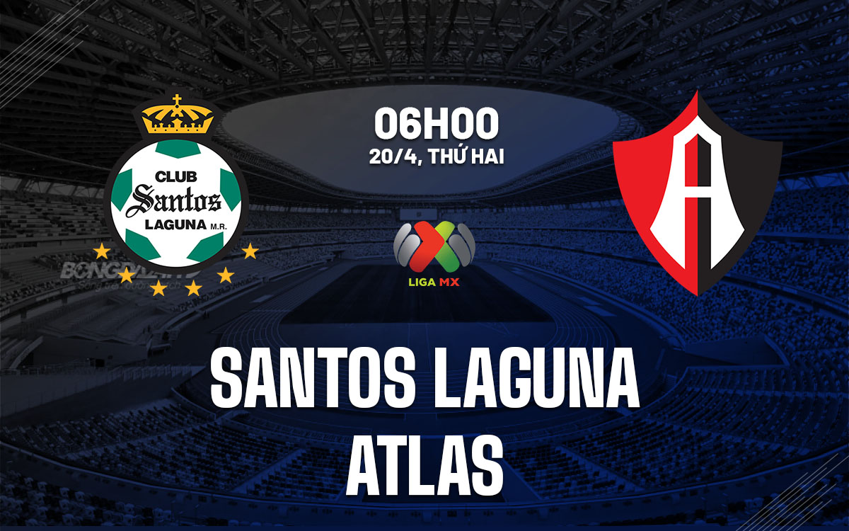 nhan dinh bong da du doan Santos Laguna vs Atlas vdqg mexico hom nay