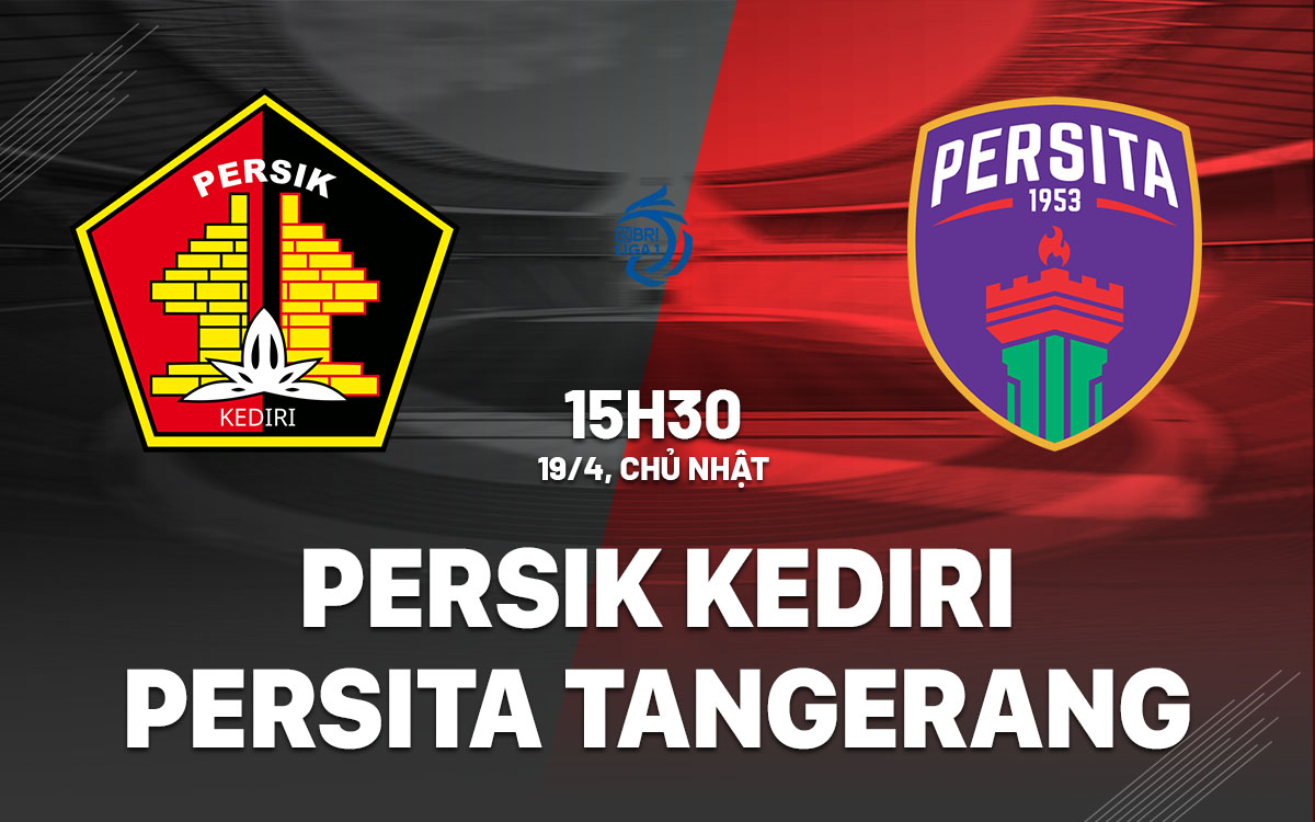 nhan dinh bong da du doan Persik Kediri vs Persita Tangerang vdqg indonesia hom nay