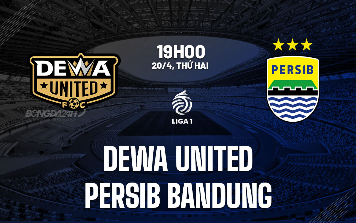 nhan dinh bong da du doan Dewa United vs Persib Bandung vdqg indonesia hom nay