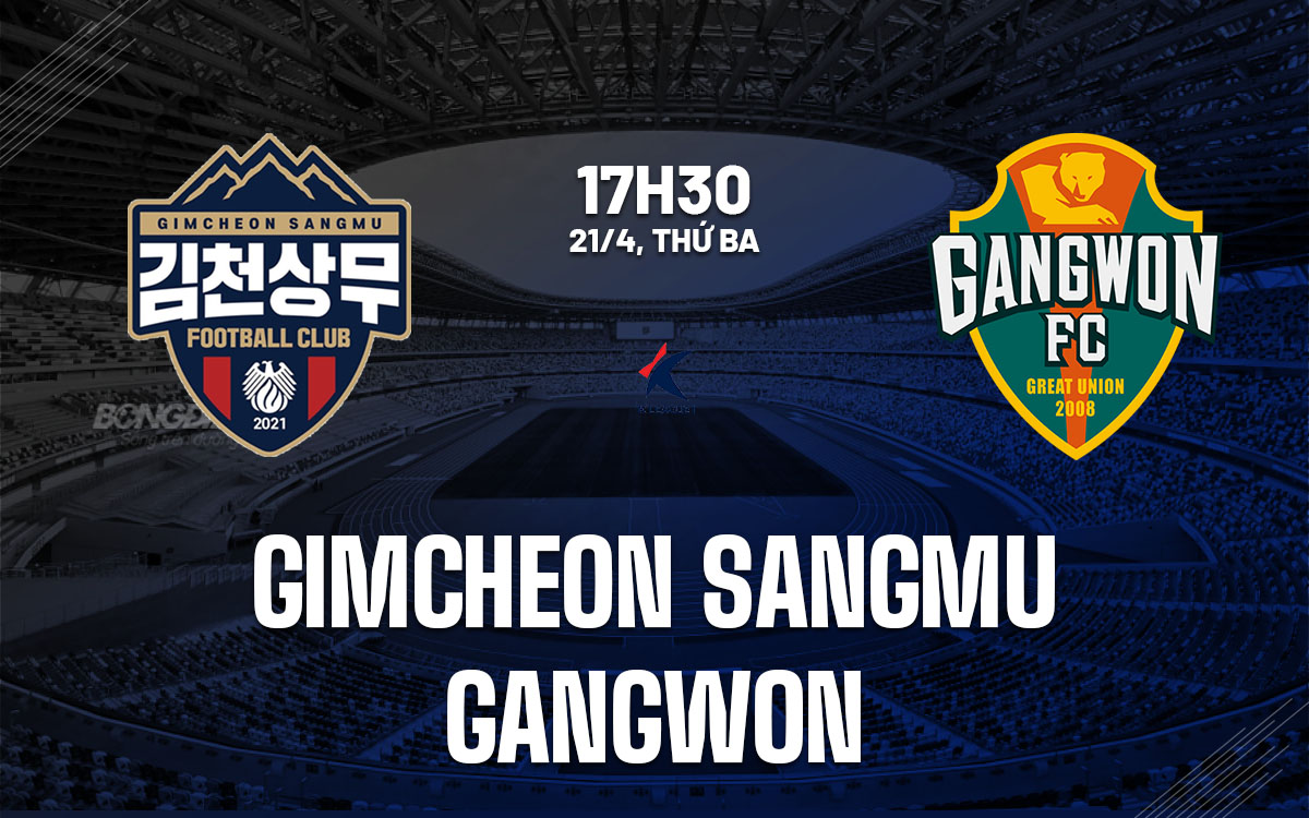 nhan dinh bong da du doan Gimcheon Sangmu vs Gangwon vdqg han quoc hom nay