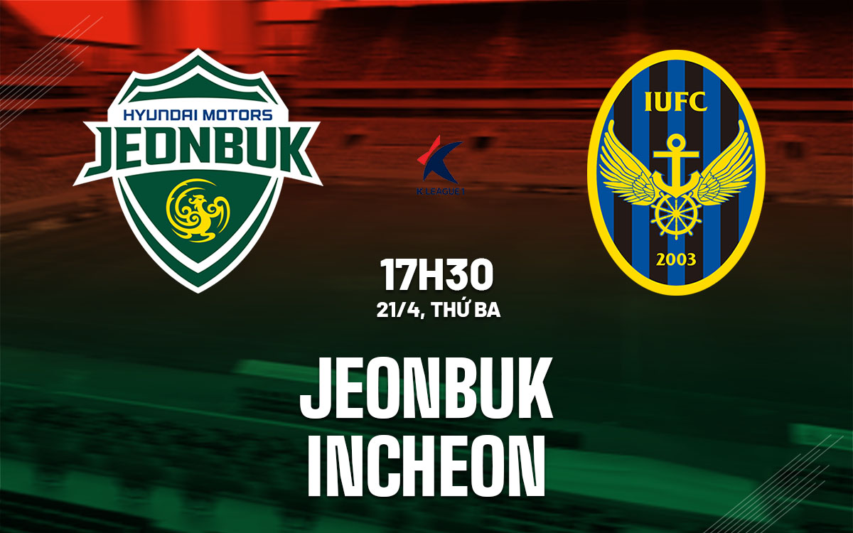 nhan dinh bong da du doan Jeonbuk vs Incheon vdqg han quoc hom nay