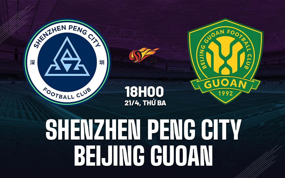 nhan dinh bong da du doan Shenzhen Peng City vs Beijing Guoan vdqg trung quoc hom nay