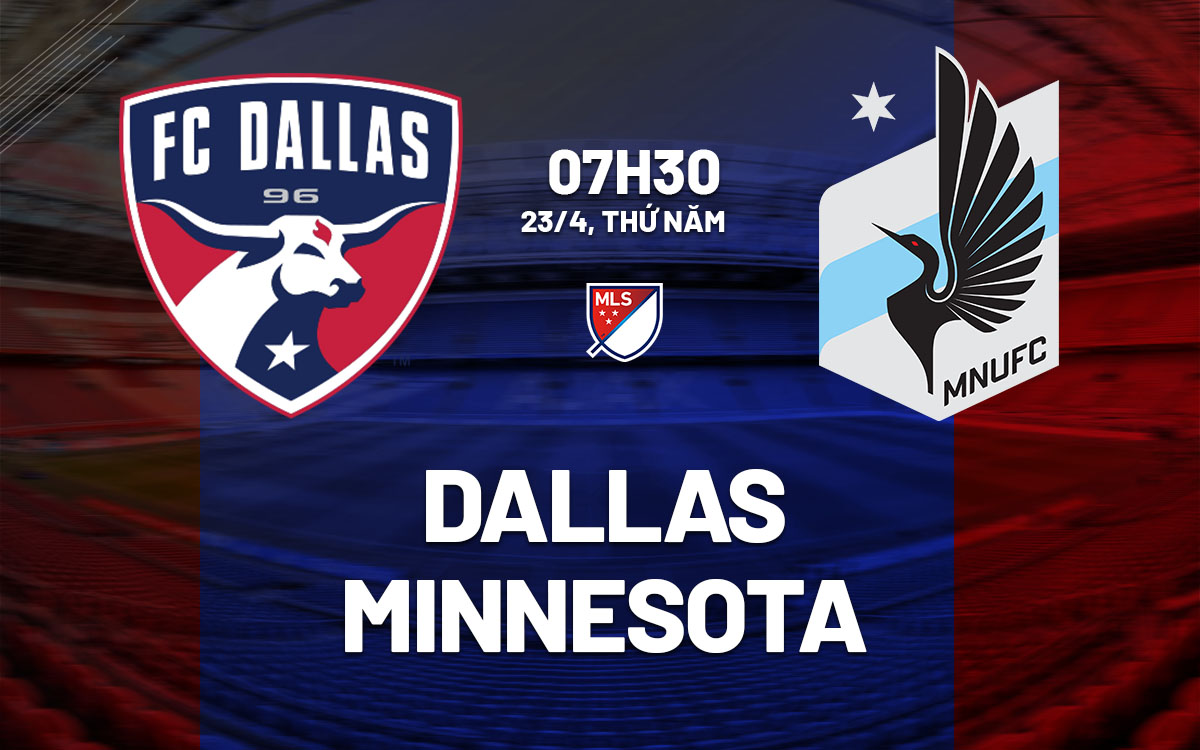 nhan dinh bong da du doan Dallas vs Minnesotai nha nghe my mls hom nay