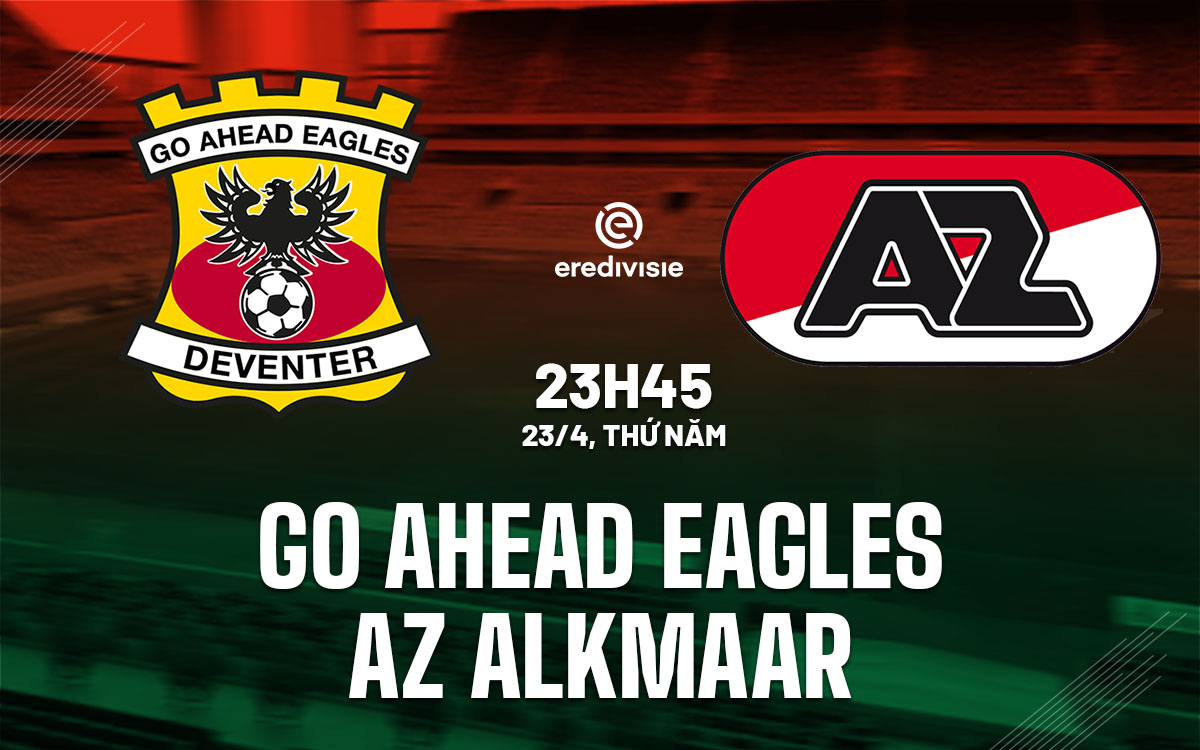 nhan dinh bong da du doan Go Ahead Eagles vs AZ Alkmaar vdqg ha lan hom nay