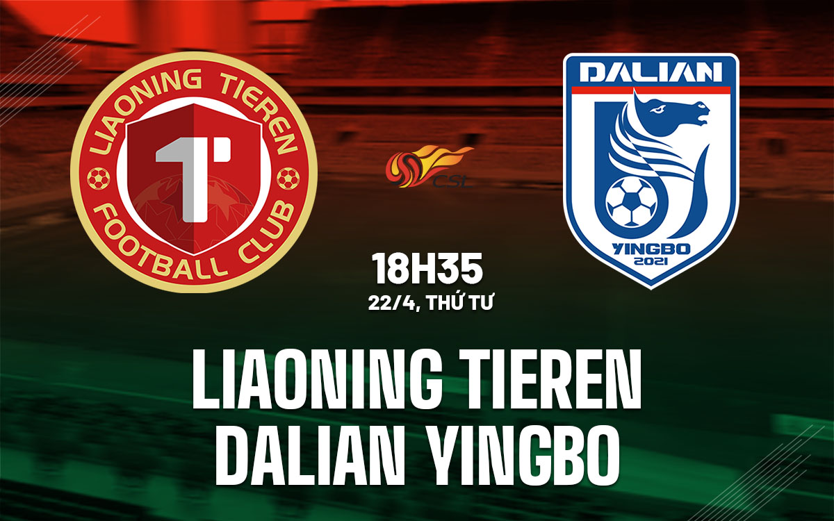 nhan dinh bong da du doan Liaoning Tieren vs Dalian Yingbo vdqg trung quoc hom nay