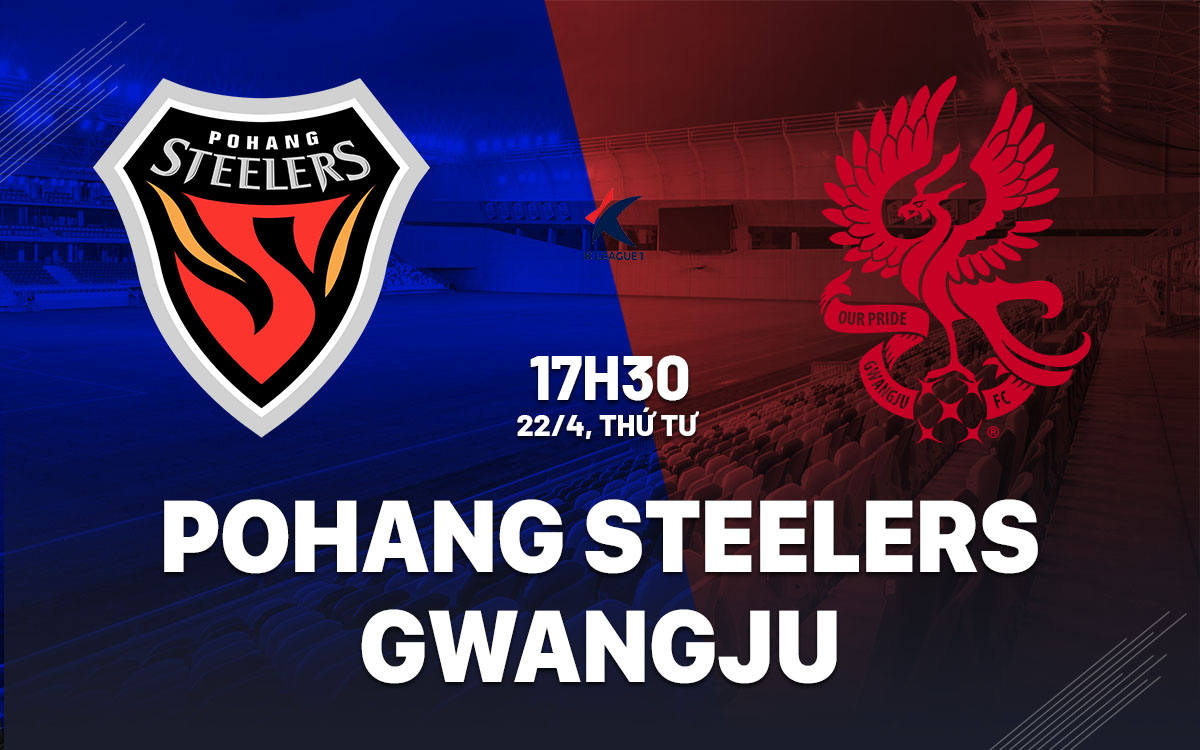 nhan dinh bong da du doan Pohang Steelers vs Gwangju vdqg han quoc hom nay