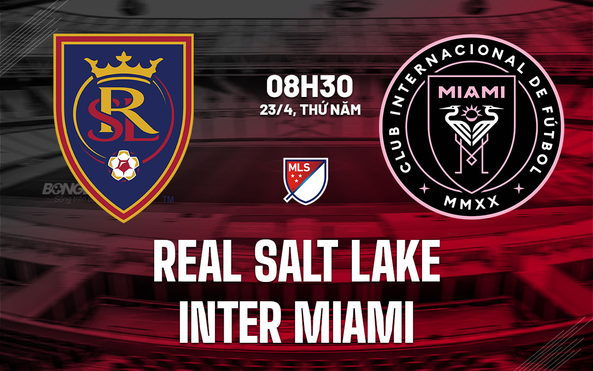 nhan dinh bong da du doan Real Salt Lake vs Inter Miami nha nghe my mls hom nay