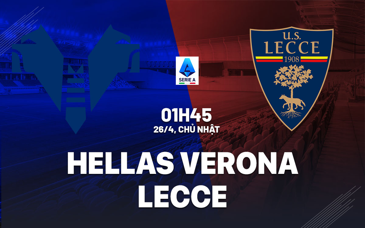 nhan dinh bong da du doan Hellas Verona vs Lecce vdqg italia serie a hom nay