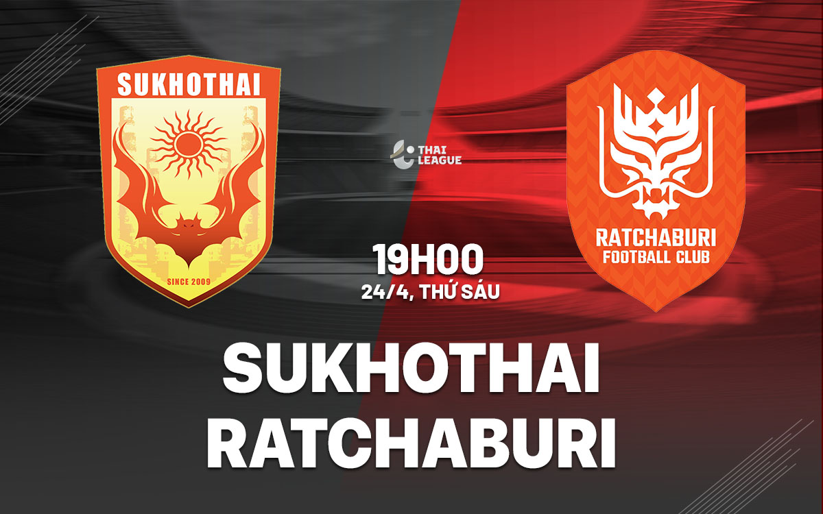 nhan dinh bong da du doan Sukhothai vs Ratchaburi vdqg thai lan hom nay