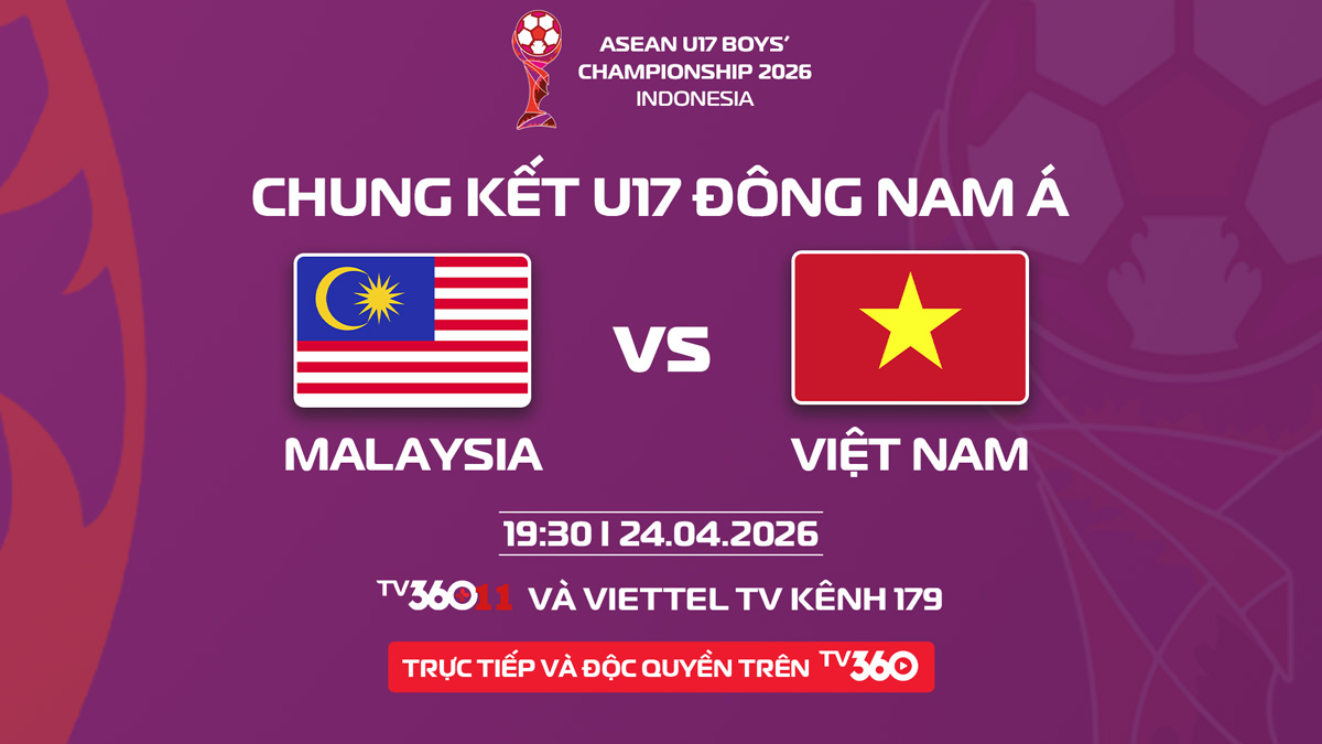 Chung kết U17 Đông Nam Á 2026 trên TV360